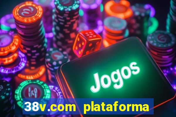 38v.com plataforma de jogos